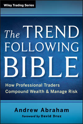 The Trend Following Bible – How Professional Traders Compound Wealth and Manage Risk