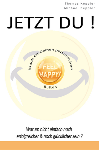 JETZT DU! - Mach Dir Deinen persönlichen FEEL HAPPY BUTTON