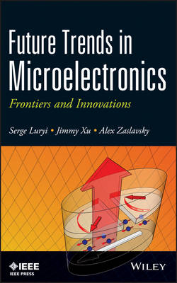 Future Trends in Microelectronics &ndash; Frontiers and Innovations 2e - S Luryi