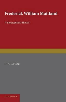 Frederick William Maitland - H. A. L. Fisher