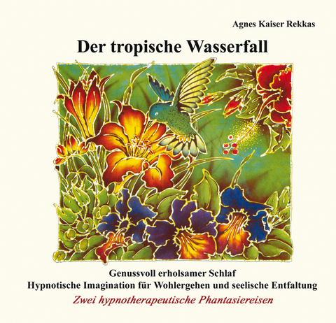 Der tropische Wasserfall - Agnes Kaiser Rekkas