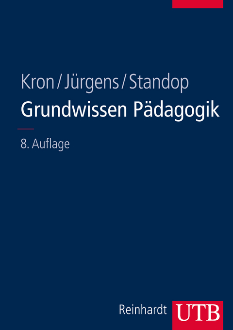 Grundwissen P&auml;dagogik - Friedrich W. Kron, Eiko J&uuml;rgens, Jutta Standop