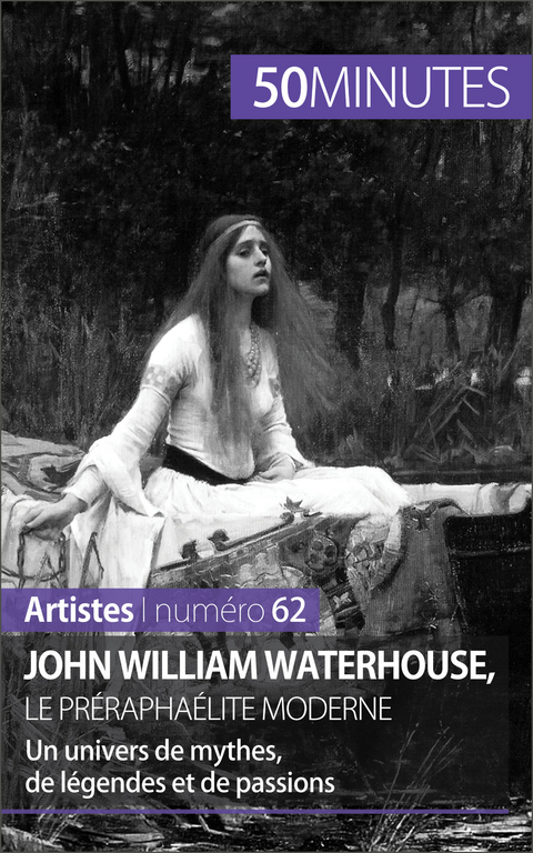 John William Waterhouse, le pr&eacute;rapha&eacute;lite moderne - Delphine Gervais de Lafond,  50Minutes