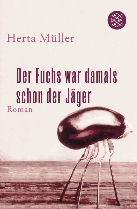 Der Fuchs war damals schon der J&auml;ger - Herta M&uuml;ller