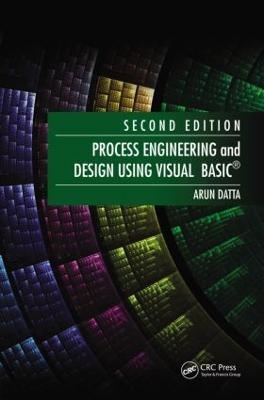 Process Engineering and Design Using Visual Basic&reg; - Arun Datta
