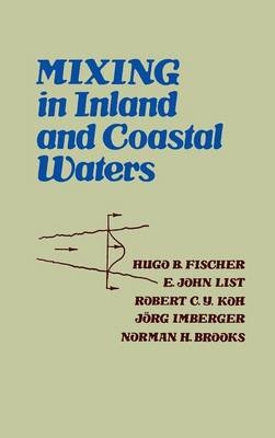 Mixing in Inland and Coastal Waters - Hugo B. Fischer, John E. List, C. Robert Koh, Jorg Imberger, Norman H. Brooks