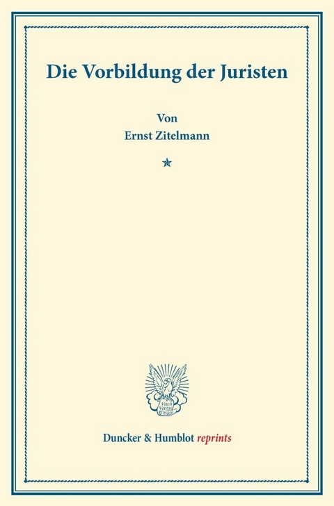 Die Vorbildung der Juristen. - Ernst Zitelmann