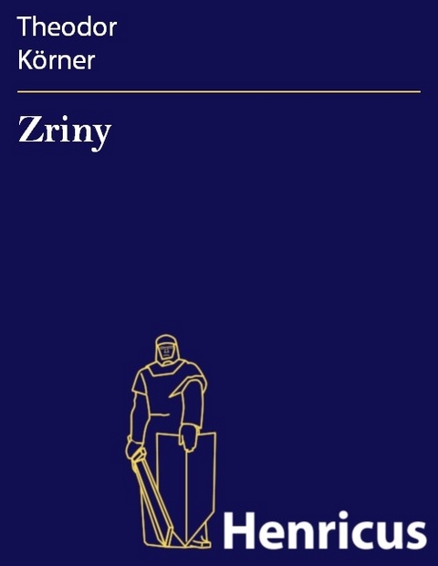 Zriny -  Theodor K&ouml;rner