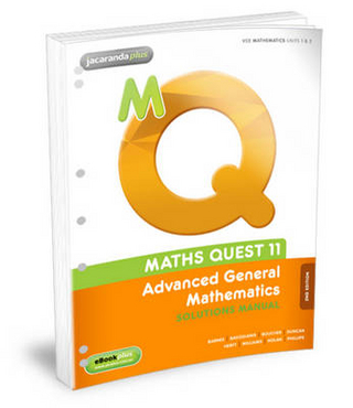 Maths Quest 11 Advanced General Mathematics Solutions Manual Flexisaver & eBookPLUS