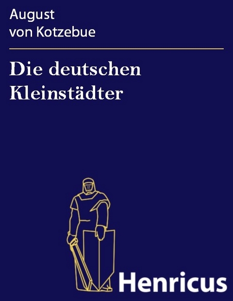 Die deutschen Kleinst&auml;dter -  August Von Kotzebue