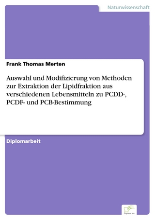 Auswahl und Modifizierung von Methoden zur Extraktion der Lipidfraktion aus verschiedenen Lebensmitteln zu PCDD-, PCDF- und PCB-Bestimmung