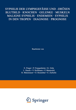 Syphilis der Lymphgefässe und -Drüsen Blutbild · Knochen · Gelenke · Muskeln Maligne Syphilis · Endemien · Syphilis in den Tropen · Diagnose · Prognose
