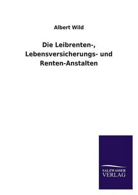 Die Leibrenten-, Lebensversicherungs- und Renten-Anstalten