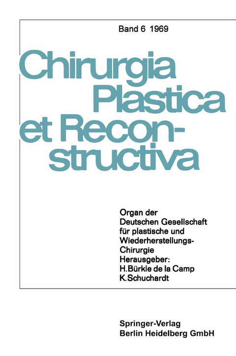 Organ der Deutschen Gesellschaft f&uuml;r Plastische und Wiederherstellungs-Chirurgie - H. B&uuml;rkle de la Camp, K. Schuchardt, W. Axhausen, D. Buck-Gramcko