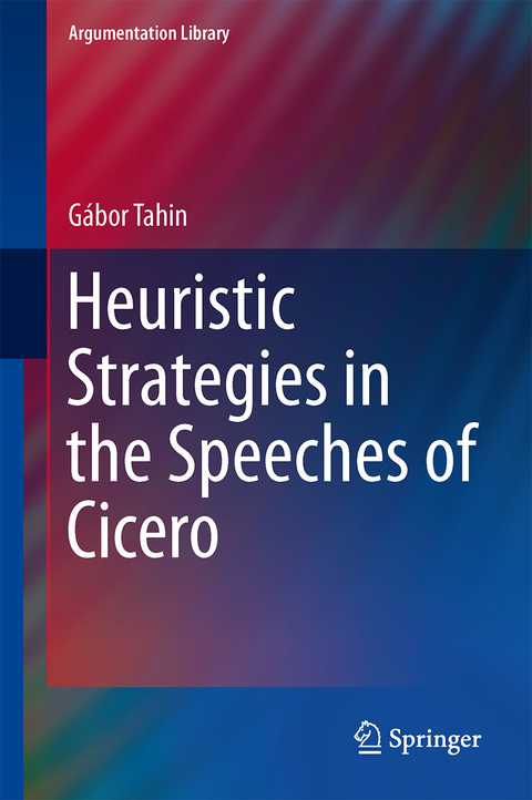 Heuristic Strategies in the Speeches of Cicero - G&aacute;bor Tahin