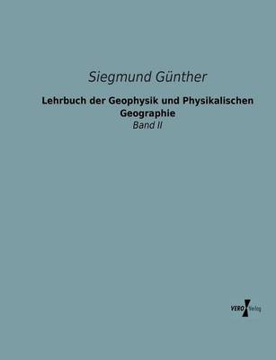 Lehrbuch der Geophysik und Physikalischen Geographie - Siegmund Günther