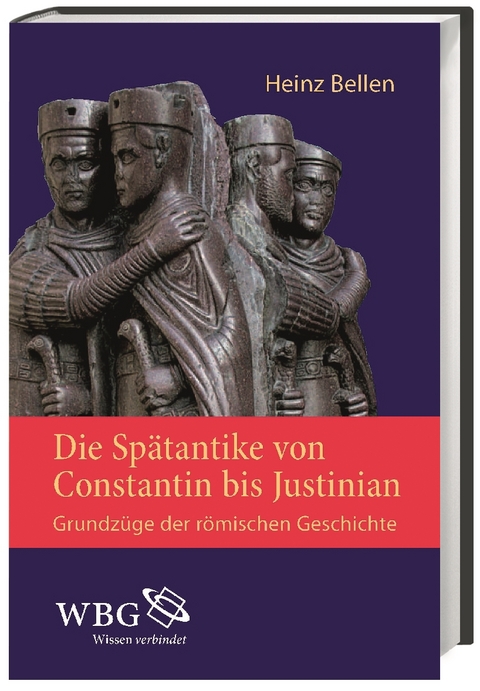 Die Sp&auml;tantike von Constantin bis Justinian - Heinz Bellen