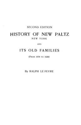 History of New Paltz, New York & Its Old Families, from 1678 to 1820
