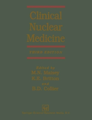 Clinical Nuclear Medicine - K. E. Britton, David Collier, Michael Maisey, Q. H. Siraj