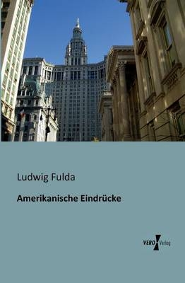 Amerikanische Eindr&uuml;cke - Ludwig Fulda