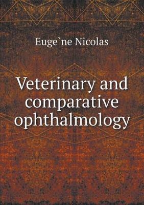 Veterinary and Comparative Ophthalmology - Euge Ne Nicolas, Henry Gray