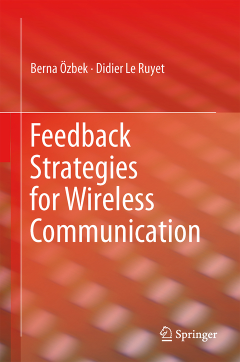 Feedback Strategies for Wireless Communication - Berna &Ouml;zbek, Didier Le Ruyet