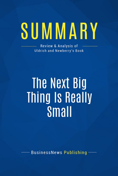 Summary: The Next Big Thing Is Really Small -  BusinessNews Publishing
