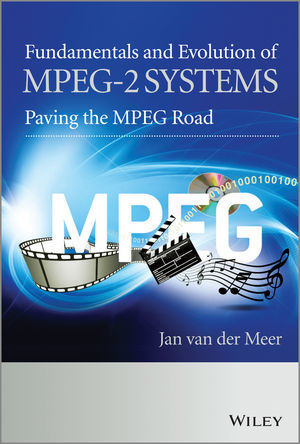 Fundamentals and Evolution of MPEG-2 Systems - Jan Van Der Meer