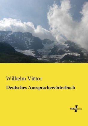 Deutsches Aussprachew&ouml;rterbuch - Wilhelm Vi&euml;tor