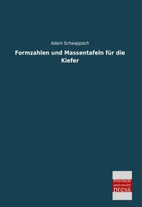 Formzahlen und Massentafeln f&Atilde;&frac14;r die Kiefer - Adam Schwappach