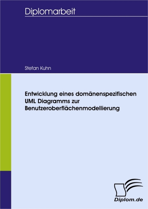 Entwicklung eines domänenspezifischen UML Diagramms zur Benutzeroberflächenmodellierung -  Stefan Kuhn