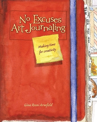 No Excuses Art Journaling -  Gina Armfield