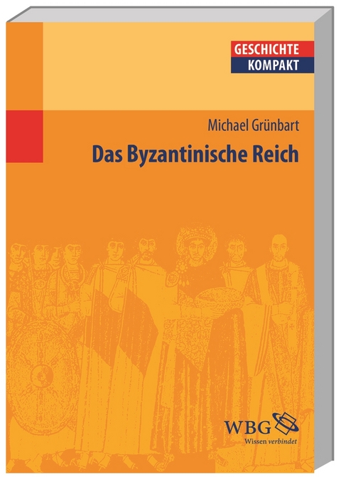 Das Byzantinische Reich - Michael Gr&uuml;nbart