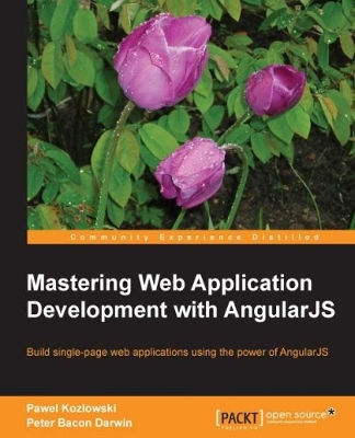 Mastering Web Application Development with AngularJS - Pawel Kozlowski, Peter Bacon Darwin