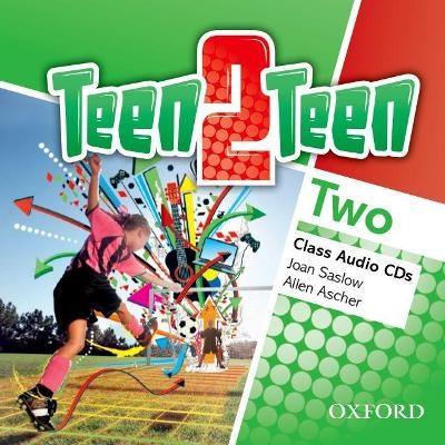 Teen2Teen: Two: Class Audio CDs - Joan Saslow, Allen Ascher