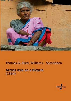 Across Asia on a Bicycle - Thomas G. Allen, William L. Sachtleben