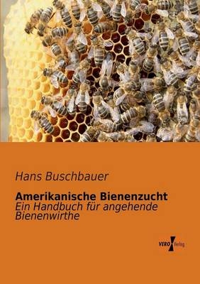 Amerikanische Bienenzucht - Hans Buschbauer