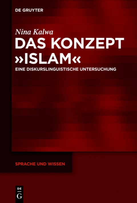 Das Konzept &raquo;Islam&laquo; - Nina Kalwa