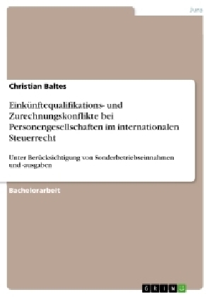 Eink&Atilde;&frac14;nftequalifikations- und Zurechnungskonflikte bei Personengesellschaften im internationalen Steuerrecht - Christian Baltes