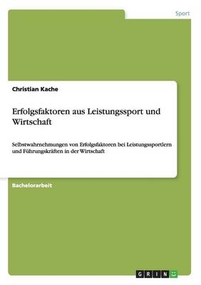 Erfolgsfaktoren aus Leistungssport und Wirtschaft - Christian Kache