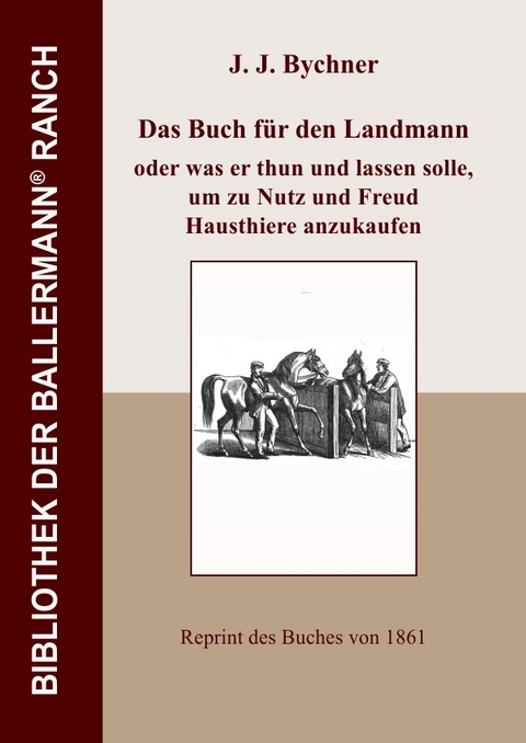 Bibliothek der Ballermann-Ranch / Das Buch f&uuml;r den Landmann - J.J. Bychner