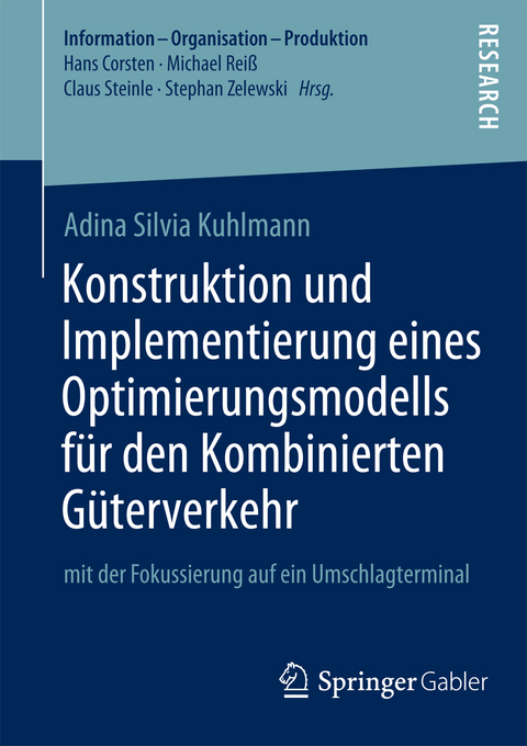 Konstruktion und Implementierung eines Optimierungsmodells f&uuml;r den Kombinierten G&uuml;terverkehr - Adina Silvia Kuhlmann