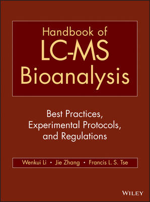 Handbook of LC&ndash;MS Bioanalysis &ndash; Best Practices, Experimental Protocols and Regulations - W Li