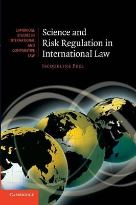 Science and Risk Regulation in International Law - Jacqueline Peel