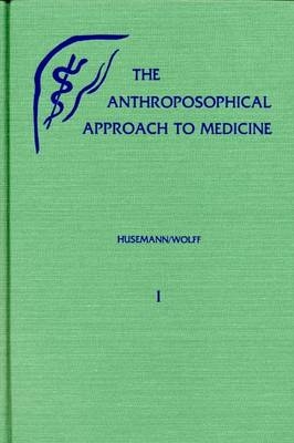 The Anthroposophical Approach to Medicine - Friedrich Husemann