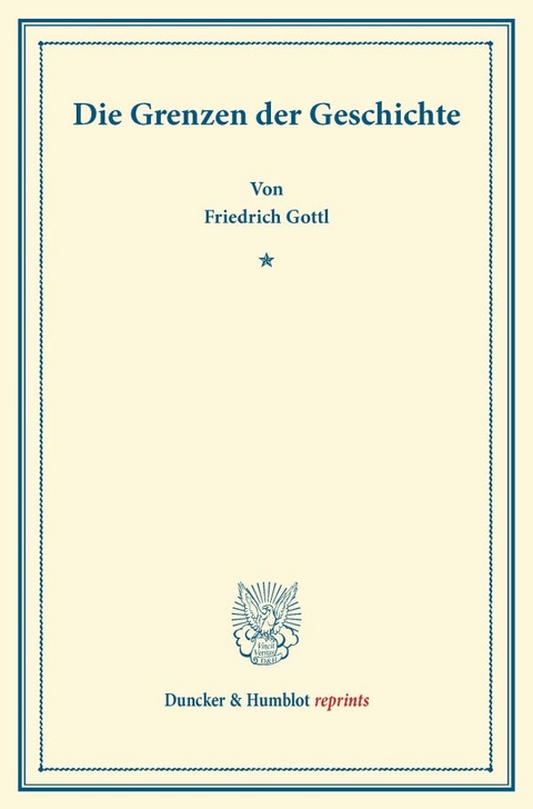 Die Grenzen der Geschichte. - Friedrich Gottl