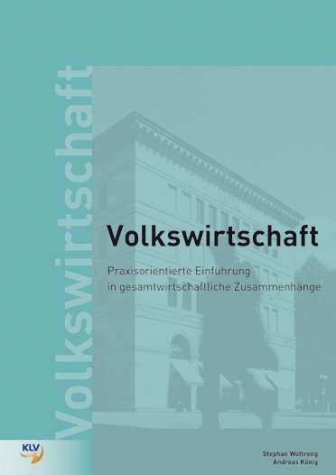 Praxisorientierte Einf&uuml;hrung in die Volkswirtschaft - Stephan Wottreng, Andreas K&ouml;nig