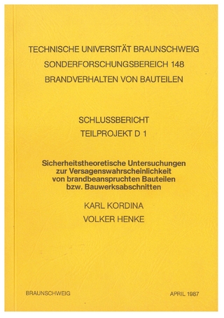 Sicherheitstheoretische Untersuchungen zur Versagenswahrscheinlichkeit von brandbeanspruchten Bauteilen