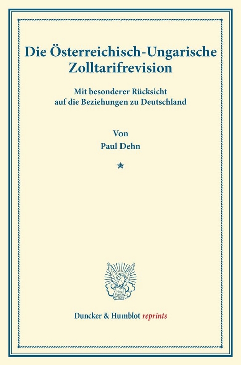 Die &Ouml;sterreichisch-Ungarische Zolltarifrevision - Paul Dehn