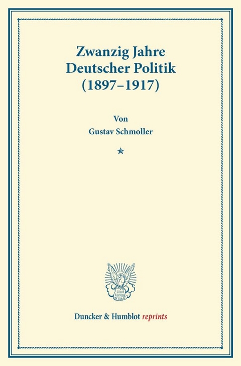 Zwanzig Jahre Deutscher Politik (1897&ndash;1917). - Gustav Schmoller